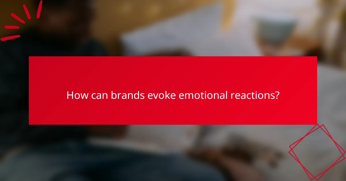 How can brands evoke emotional reactions?