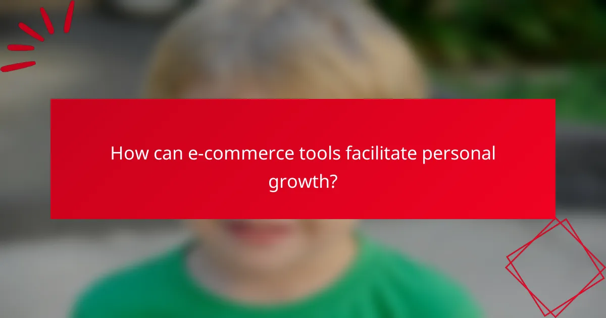 How can e-commerce tools facilitate personal growth?