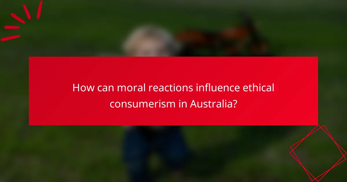 How can moral reactions influence ethical consumerism in Australia?