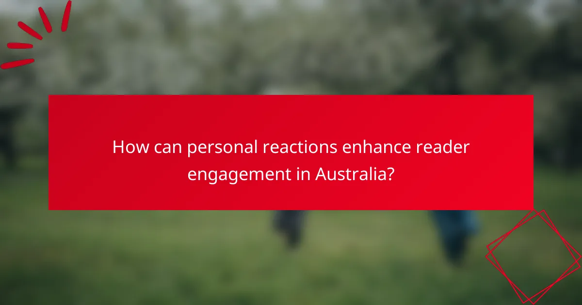 How can personal reactions enhance reader engagement in Australia?