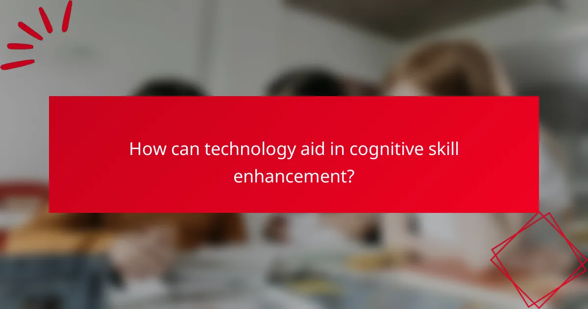 How can technology aid in cognitive skill enhancement?