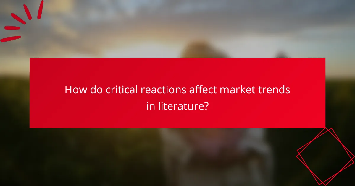 How do critical reactions affect market trends in literature?