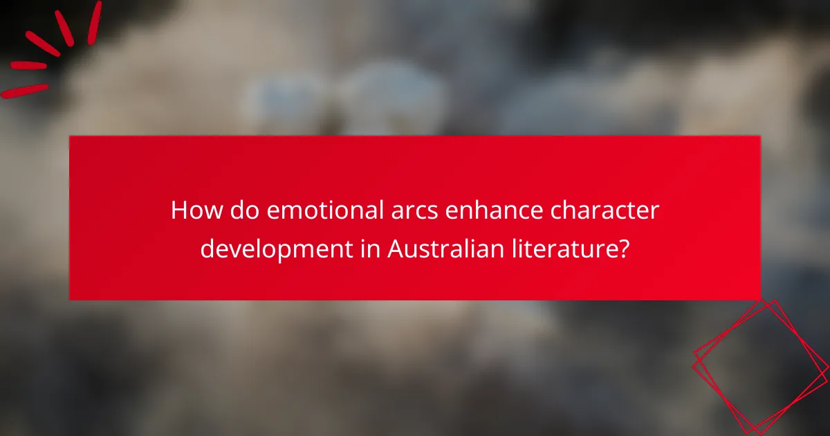 How do emotional arcs enhance character development in Australian literature?