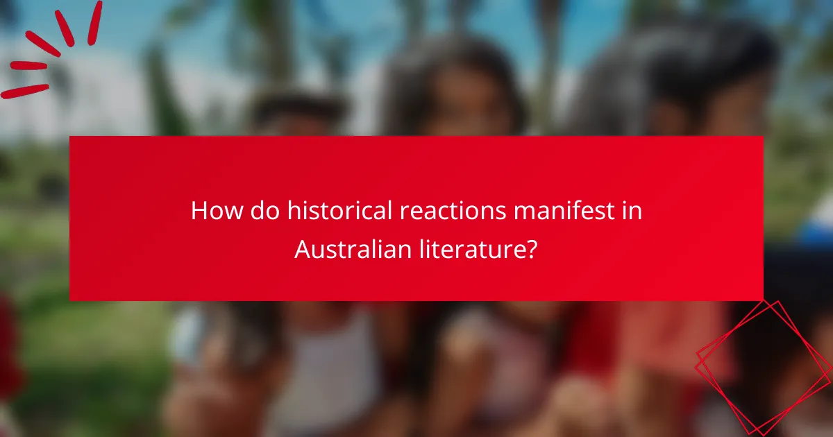 How do historical reactions manifest in Australian literature?