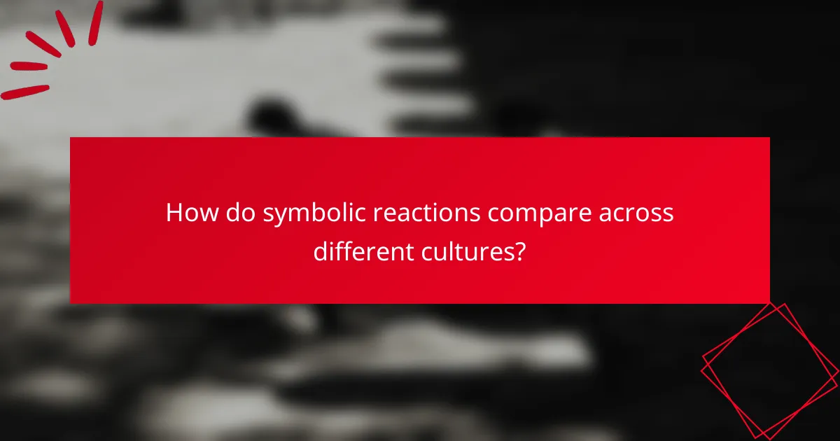 How do symbolic reactions compare across different cultures?