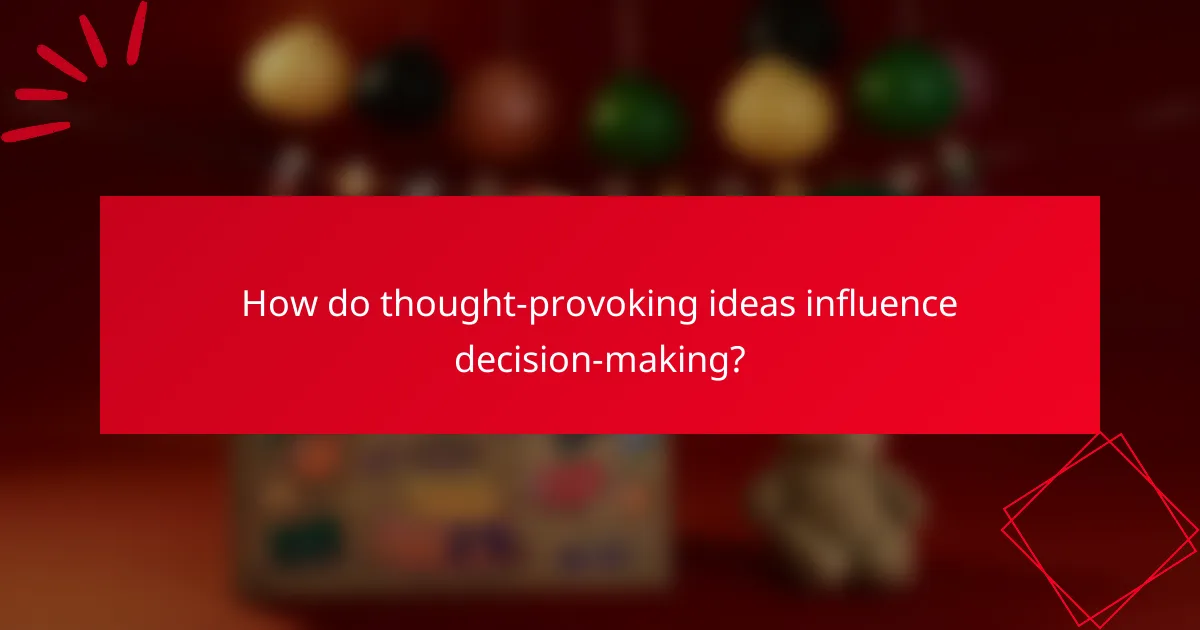 How do thought-provoking ideas influence decision-making?