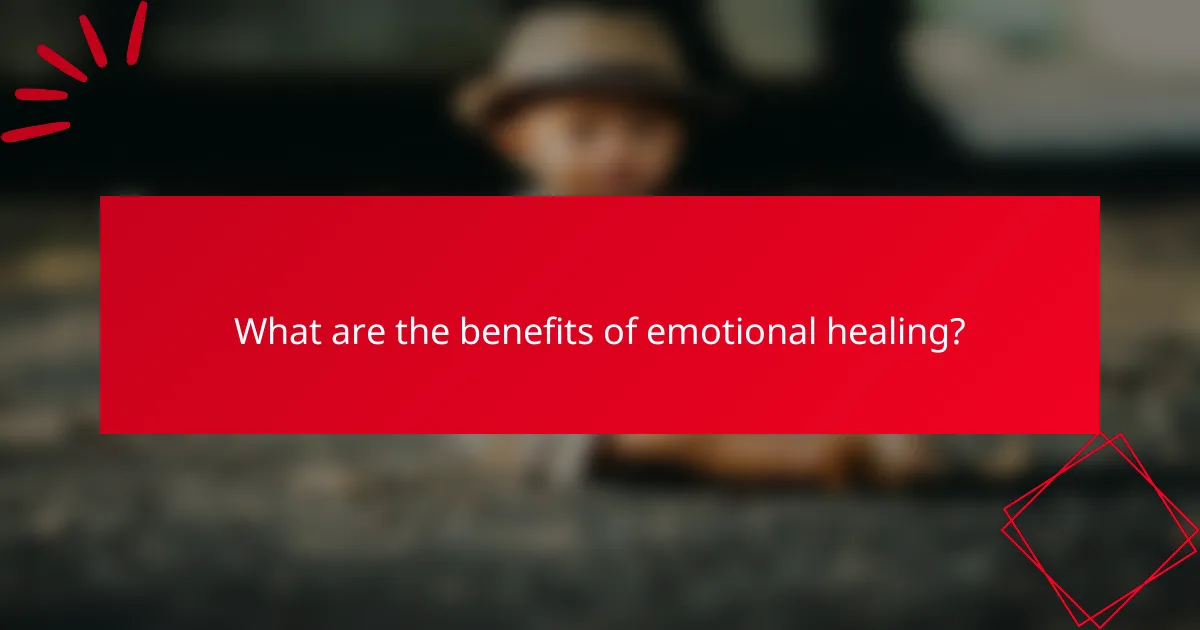 What are the benefits of emotional healing?