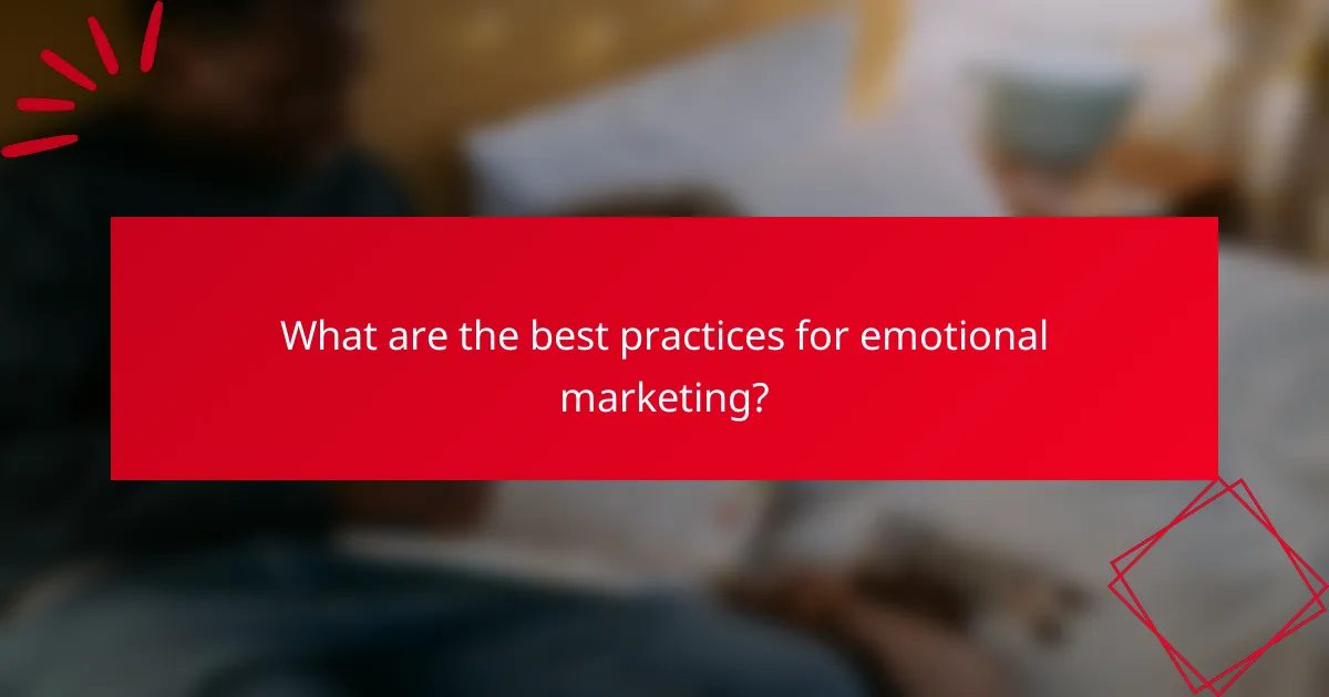 What are the best practices for emotional marketing?