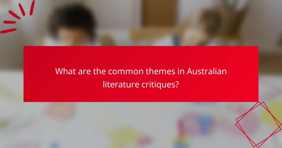 What are the common themes in Australian literature critiques?