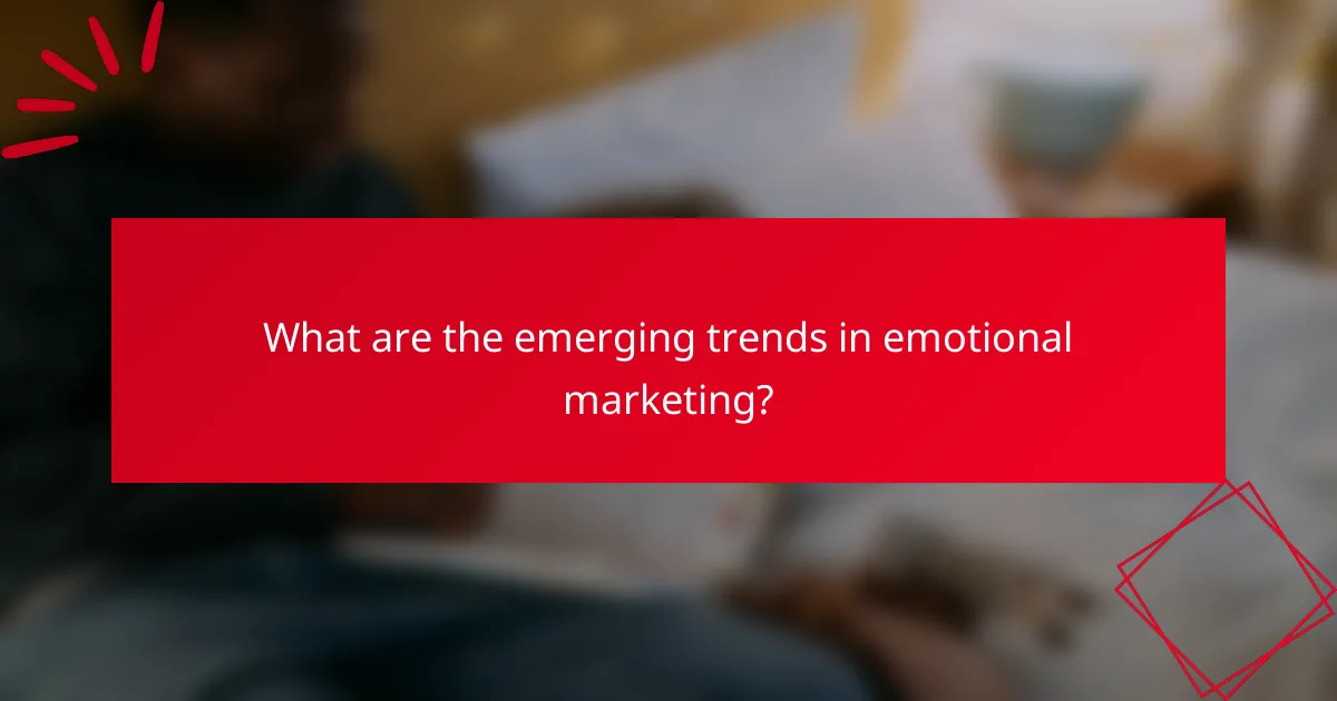 What are the emerging trends in emotional marketing?