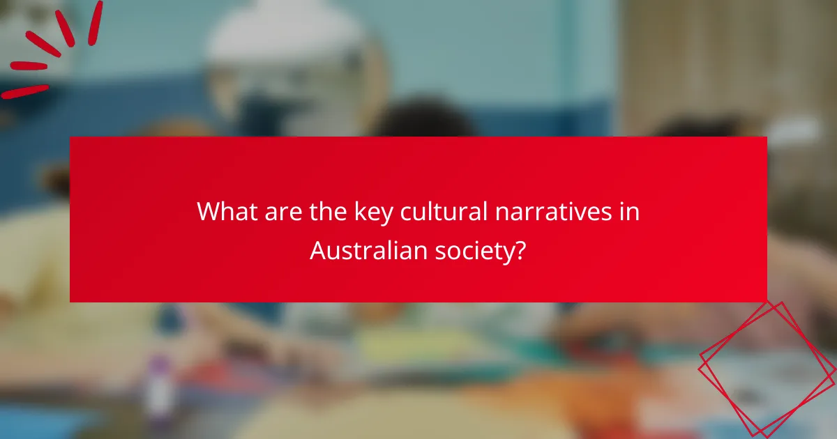 What are the key cultural narratives in Australian society?