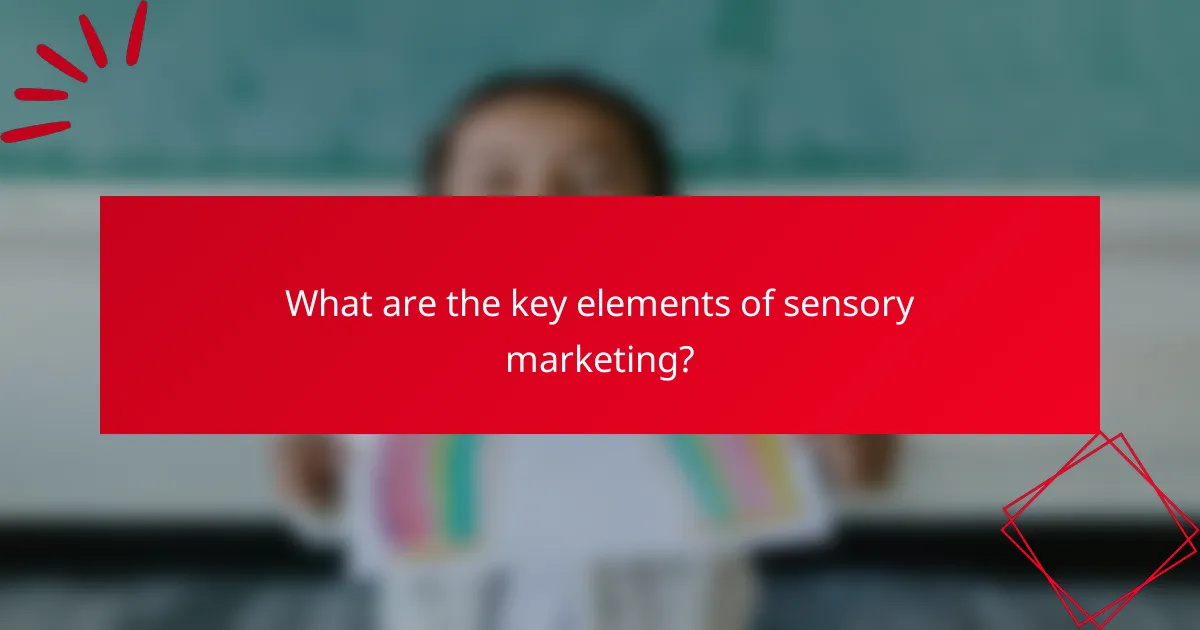 What are the key elements of sensory marketing?