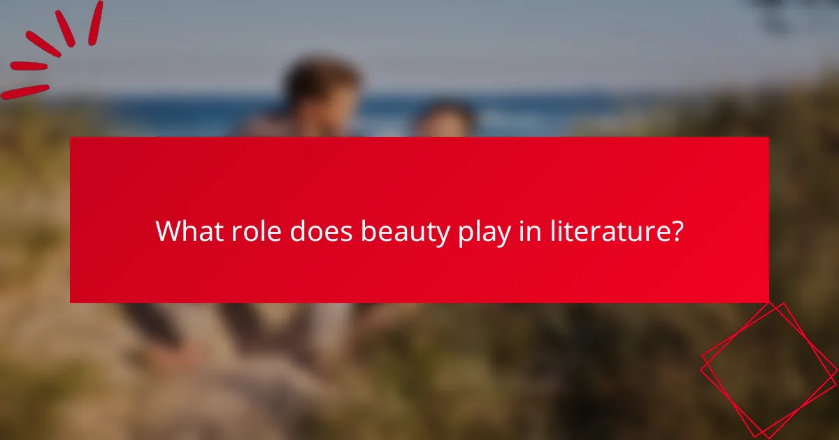 What role does beauty play in literature?