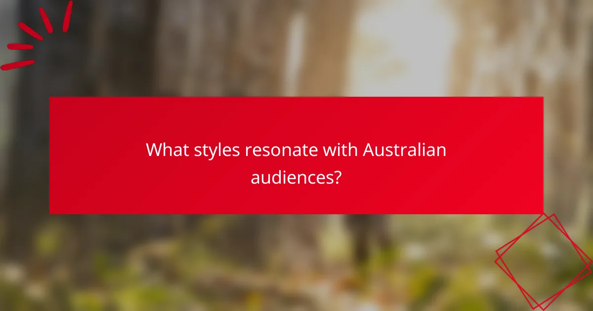 What styles resonate with Australian audiences?
